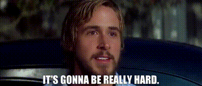 It's gonna be hard gif